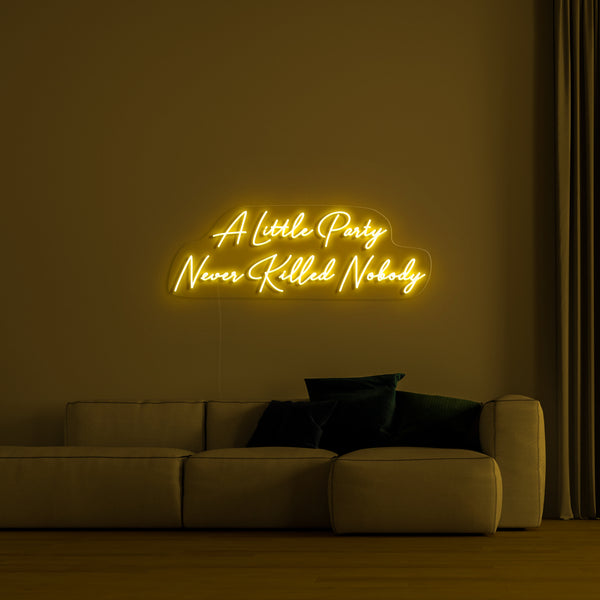 'A little party never killed nobody' LED Neon Sign