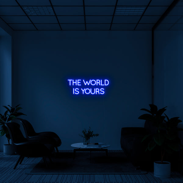 'THE WORLD IS YOURS' LED Neon Sign