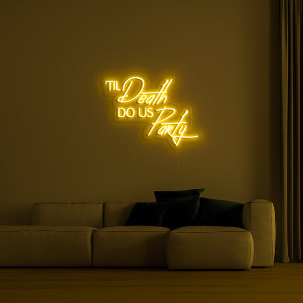 'Till Death Do Us Party' LED Neon Sign
